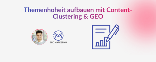 Themenhoheit aufbauen mit Content-Clustering & GEO