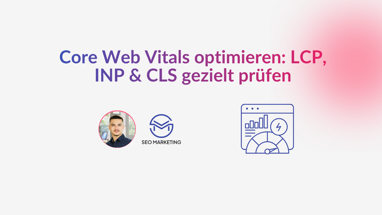Core Web Vitals optimieren LCP, INP & CLS gezielt prüfen
