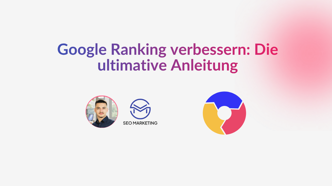 Google Ranking verbessern Die ultimative Anleitung