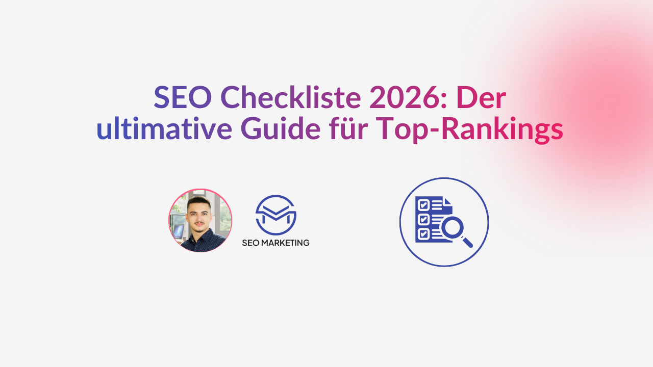 SEO Checkliste 2026: Der ultimative Guide für Top-Rankings