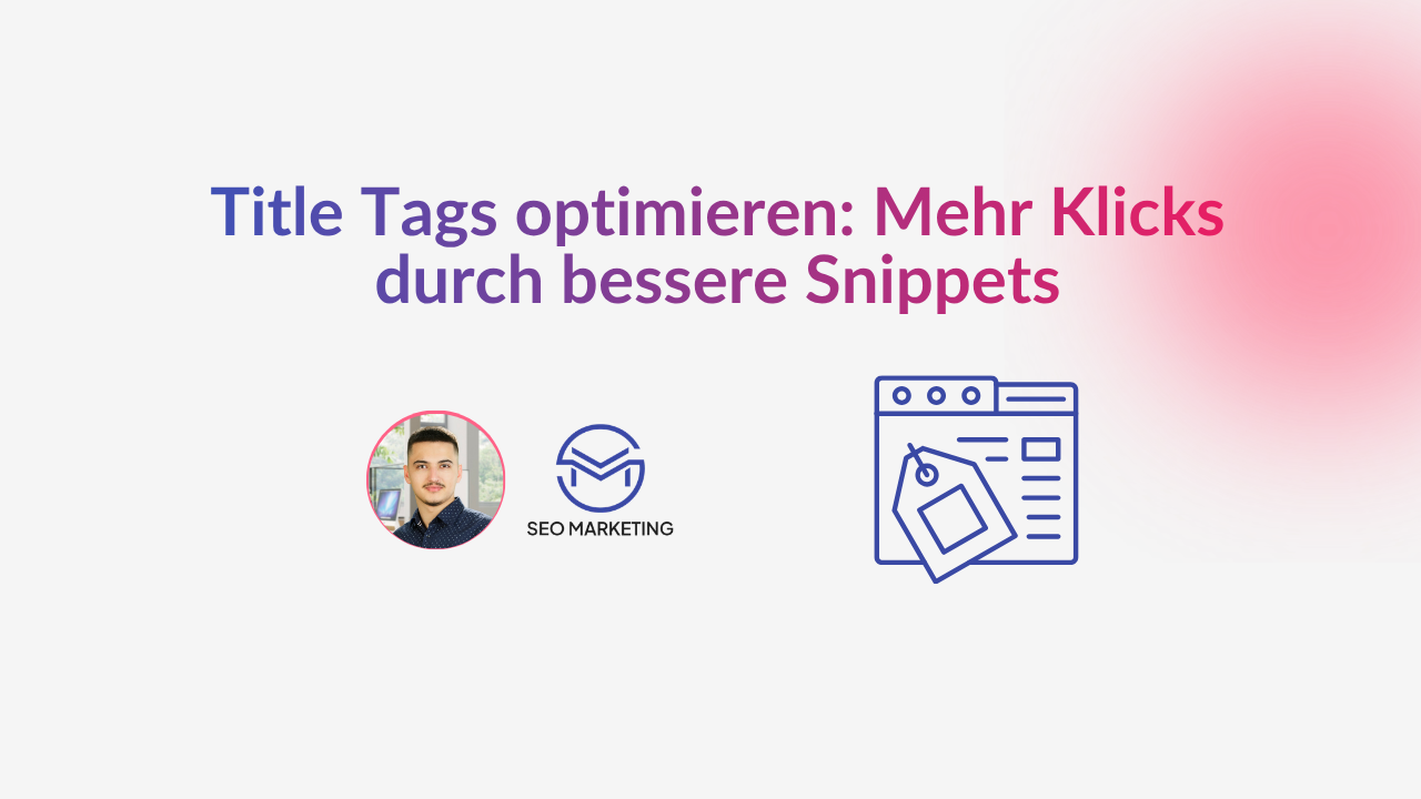 Title Tags optimieren: Mehr Klicks durch bessere Snippets