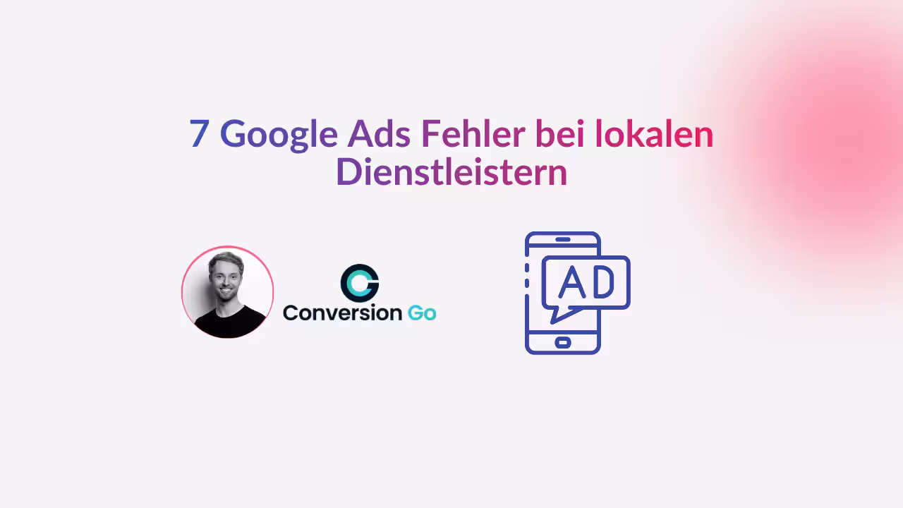 7 Google Ads Fehler bei lokalen Dienstleistern