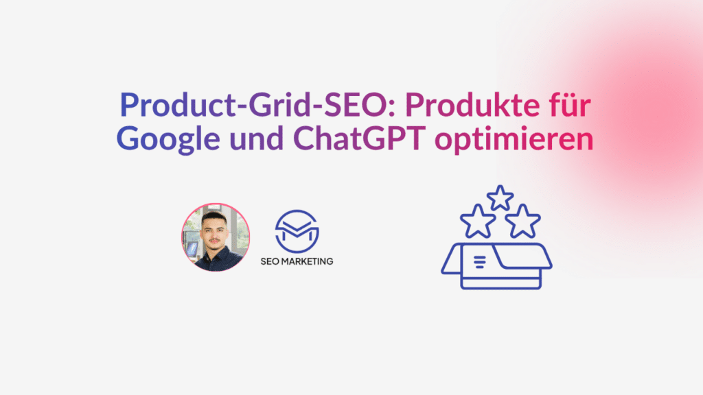 Product-Grid-SEO: Produkte für Google und ChatGPT optimieren