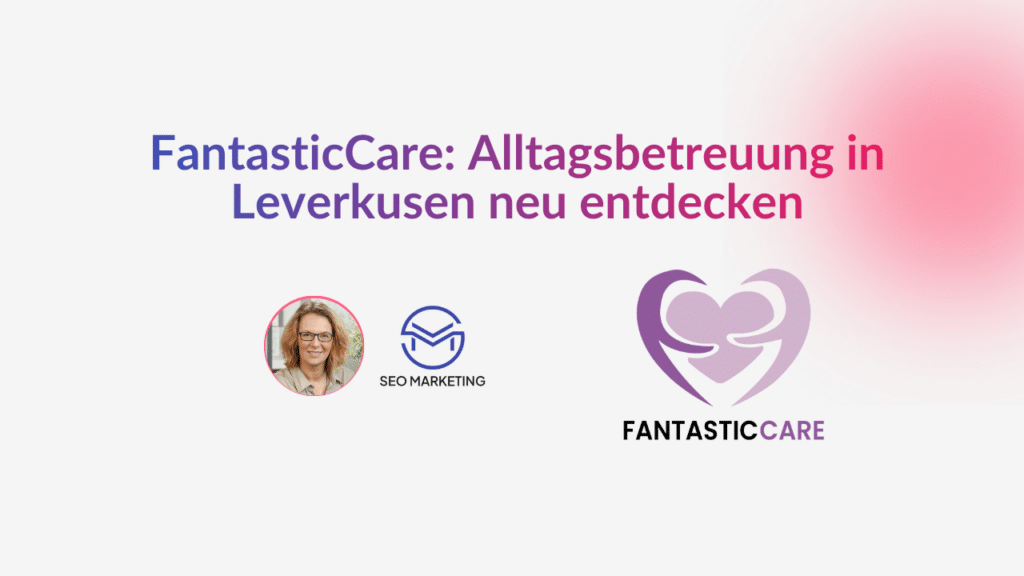 FantasticCare Alltagsbetreuung in Leverkusen neu entdecken